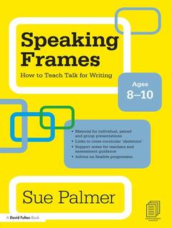 Cover of the book Speaking Frames: How to Teach Talk for Writing: Ages 8-10