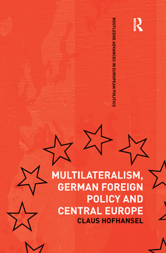 Couverture de l’ouvrage Multilateralism, German Foreign Policy and Central Europe