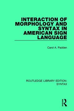Cover of the book Interaction of Morphology and Syntax in American Sign Language