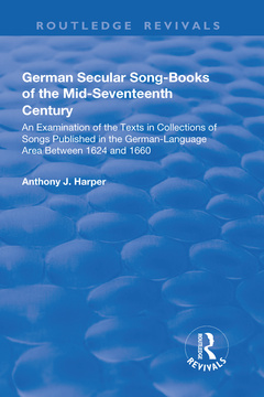 Couverture de l’ouvrage German Secular Song-books of the Mid-seventeenth Century: An Examination of the Texts in Collections of Songs Published in the German-language Area Between 1624 and 1660