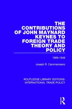 Couverture de l’ouvrage The Contributions of John Maynard Keynes to Foreign Trade Theory and Policy, 1909-1946