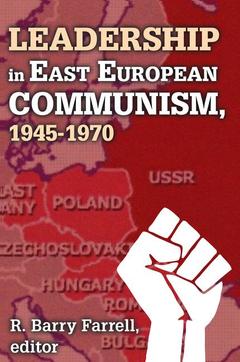 Couverture de l’ouvrage Leadership in East European Communism, 1945-1970