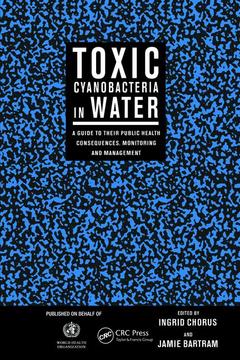 Cover of the book Toxic Cyanobacteria in Water: A Guide to Their Public Health Consequences, Monitoring & Management