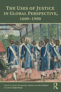 Couverture de l’ouvrage The Uses of Justice in Global Perspective, 1600–1900