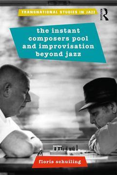 Couverture de l’ouvrage The Instant Composers Pool and Improvisation Beyond Jazz
