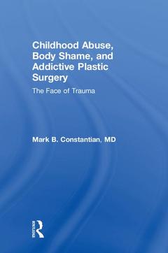 Couverture de l’ouvrage Childhood Abuse, Body Shame, and Addictive Plastic Surgery