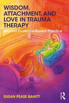 Couverture de l’ouvrage Wisdom, Attachment, and Love in Trauma Therapy