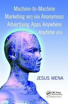 Couverture de l’ouvrage Machine-to-Machine Marketing (M3) via Anonymous Advertising Apps Anywhere Anytime (A5)