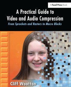 Couverture de l’ouvrage A Practical Guide to Video and Audio Compression