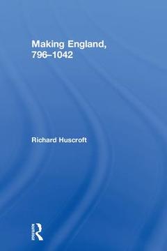 Couverture de l’ouvrage Making England, 796-1042