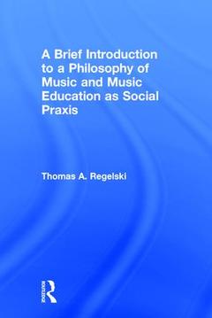 Couverture de l’ouvrage A Brief Introduction to A Philosophy of Music and Music Education as Social Praxis