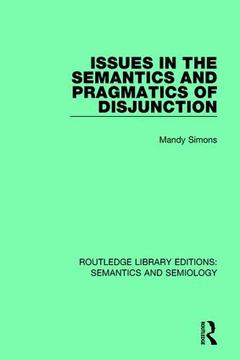 Couverture de l’ouvrage Issues in the Semantics and Pragmatics of Disjunction