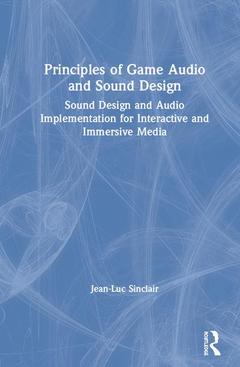 Couverture de l’ouvrage Principles of Game Audio and Sound Design