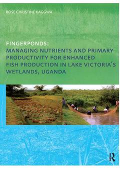 Couverture de l’ouvrage Fingerponds: Managing Nutrients & Primary Productivity For Enhanced Fish Production in Lake Victoria’s Wetlands Uganda