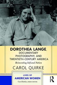 Couverture de l’ouvrage Dorothea Lange, Documentary Photography, and Twentieth-Century America