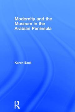 Couverture de l’ouvrage Modernity and the Museum in the Arabian Peninsula