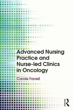 Couverture de l’ouvrage Advanced Nursing Practice and Nurse-led Clinics in Oncology
