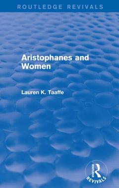 Couverture de l’ouvrage Aristophanes and Women (Routledge Revivals)
