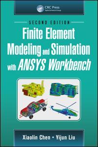 Couverture de l’ouvrage Finite Element Modeling and Simulation with ANSYS Workbench, Second Edition