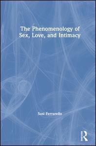 Couverture de l’ouvrage The Phenomenology of Sex, Love, and Intimacy