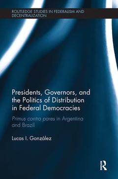 Couverture de l’ouvrage Presidents, Governors, and the Politics of Distribution in Federal Democracies