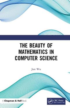 Couverture de l’ouvrage The Beauty of Mathematics in Computer Science
