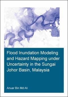 Couverture de l’ouvrage Flood Inundation Modeling and Hazard Mapping under Uncertainty in the Sungai Johor Basin, Malaysia