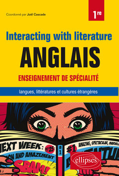 Cover of the book Anglais. Enseignement de spécialité de langues, littératures et cultures étrangères et régionales. Interacting with literature. Classe de 1re