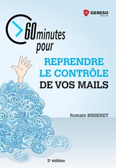 Cover of the book 60 minutes pour reprendre le contrôle de vos mails