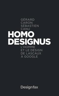 Couverture de l’ouvrage Homo designus - l'homme et le design de lascaux a google