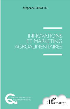 Couverture de l’ouvrage Innovations et marketing agroalimentaires