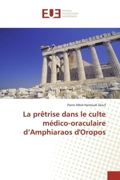 Couverture de l’ouvrage La prêtrise dans le culte médico-oraculaire d'Amphiaraos d'Oropos