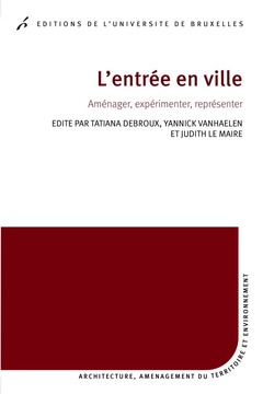 Cover of the book L ENTREE EN VILLE. AMENAGER, EXPERIMENTER, REPRESENTER