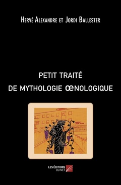Couverture de l’ouvrage Petit traité de mythologie oenologique