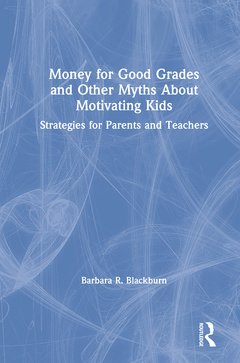 Couverture de l’ouvrage Money for Good Grades and Other Myths About Motivating Kids