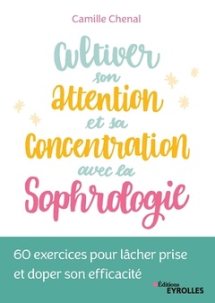 Cover of the book Cultiver son attention et sa concentration avec la sophrologie