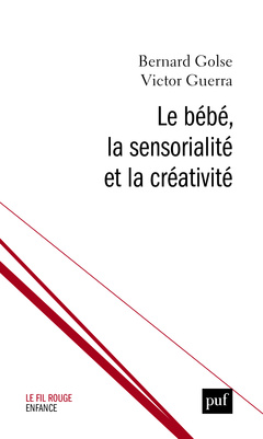 Cover of the book Le bébé, la sensorialité et la créativité