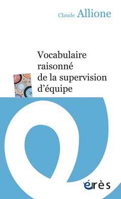 Couverture de l’ouvrage Vocabulaire raisonné de la supervision d'équipe
