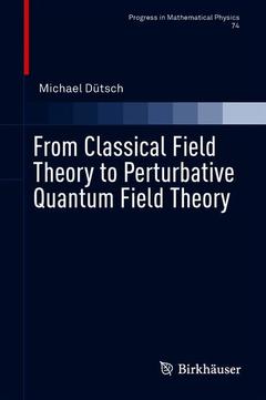 Couverture de l’ouvrage From Classical Field Theory to Perturbative Quantum Field Theory