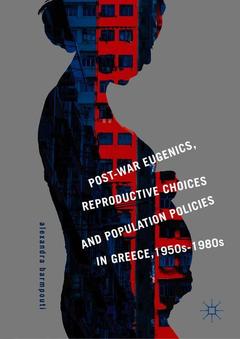 Couverture de l’ouvrage Post-War Eugenics, Reproductive Choices and Population Policies in Greece, 1950s–1980s