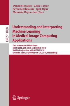 Couverture de l’ouvrage Understanding and Interpreting Machine Learning in Medical Image Computing Applications