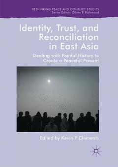 Couverture de l’ouvrage Identity, Trust, and Reconciliation in East Asia