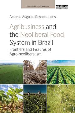 Cover of the book Agribusiness and the Neoliberal Food System in Brazil