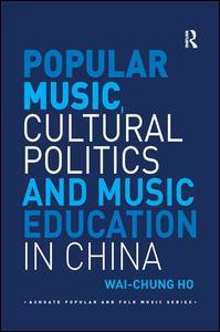 Couverture de l’ouvrage Popular Music, Cultural Politics and Music Education in China