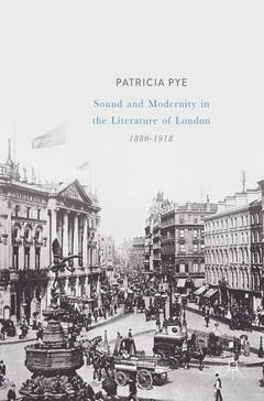 Couverture de l’ouvrage Sound and Modernity in the Literature of London, 1880-1918