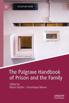 Couverture de l’ouvrage The Palgrave Handbook of Prison and the Family