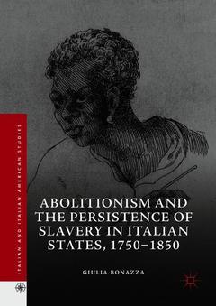 Couverture de l’ouvrage Abolitionism and the Persistence of Slavery in Italian States, 1750–1850
