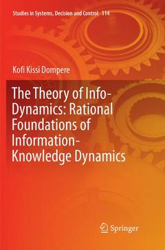 Couverture de l’ouvrage The Theory of Info-Dynamics: Rational Foundations of Information-Knowledge Dynamics