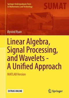 Couverture de l’ouvrage Linear Algebra, Signal Processing, and Wavelets - A Unified Approach