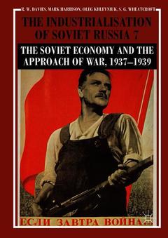 Couverture de l’ouvrage The Industrialisation of Soviet Russia Volume 7: The Soviet Economy and the Approach of War, 1937–1939